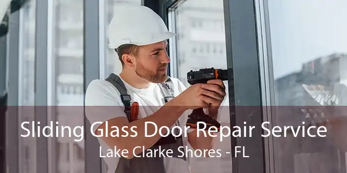 Sliding Glass Door Repair Service Lake Clarke Shores - FL