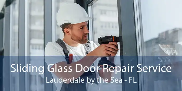 Sliding Glass Door Repair Service Lauderdale by the Sea - FL