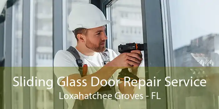 Sliding Glass Door Repair Service Loxahatchee Groves - FL