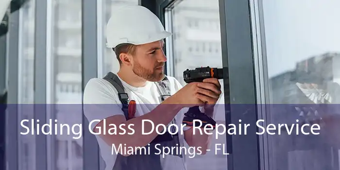 Sliding Glass Door Repair Service Miami Springs - FL