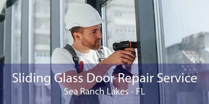Sliding Glass Door Repair Service Sea Ranch Lakes - FL