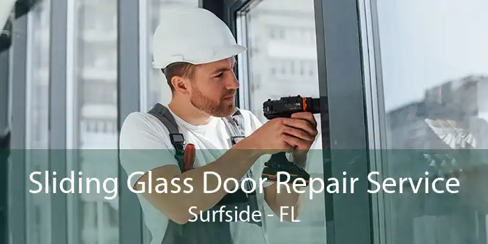 Sliding Glass Door Repair Service Surfside - FL