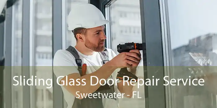 Sliding Glass Door Repair Service Sweetwater - FL
