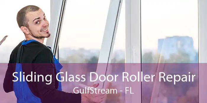 Sliding Glass Door Roller Repair GulfStream - FL