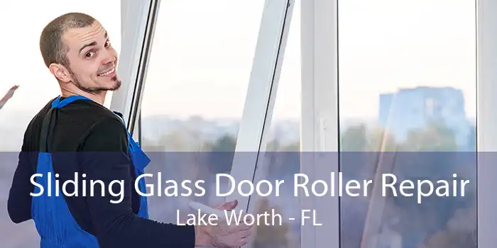 Sliding Glass Door Roller Repair Lake Worth - FL
