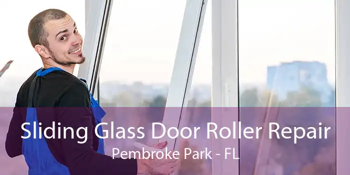 Sliding Glass Door Roller Repair Pembroke Park - FL