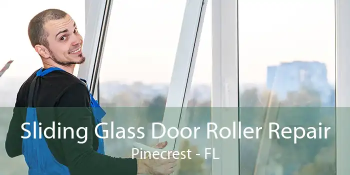 Sliding Glass Door Roller Repair Pinecrest - FL
