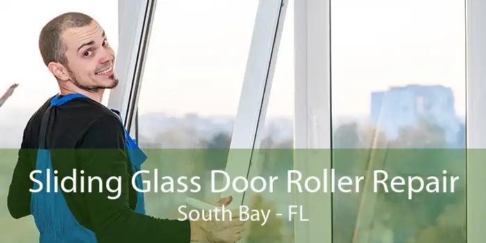 Sliding Glass Door Roller Repair South Bay - FL