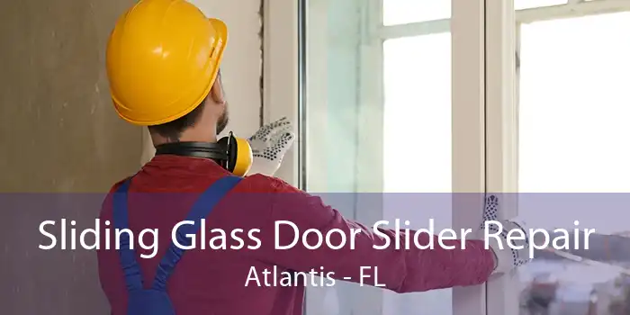 Sliding Glass Door Slider Repair Atlantis - FL