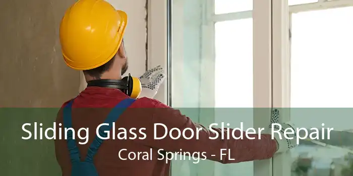 Sliding Glass Door Slider Repair Coral Springs - FL