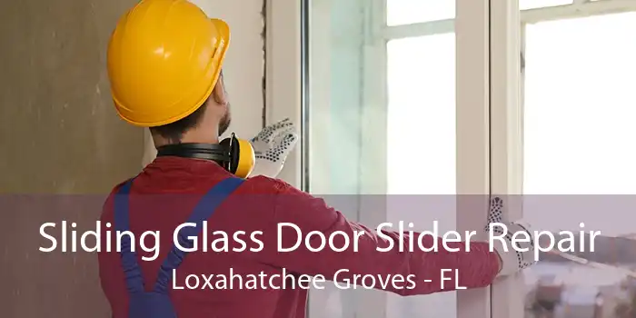 Sliding Glass Door Slider Repair Loxahatchee Groves - FL