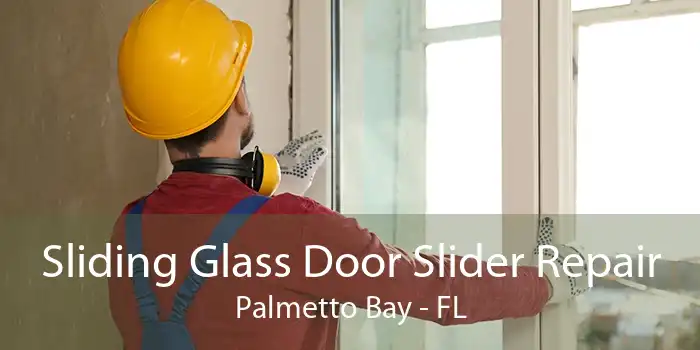 Sliding Glass Door Slider Repair Palmetto Bay - FL