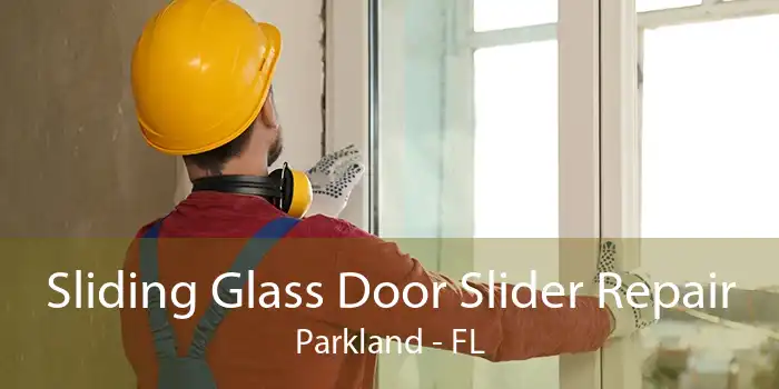 Sliding Glass Door Slider Repair Parkland - FL
