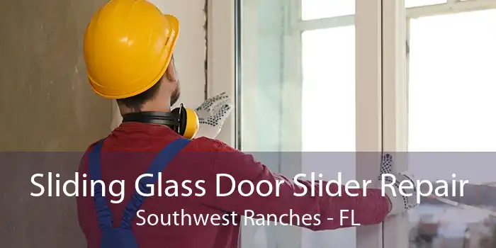 Sliding Glass Door Slider Repair Southwest Ranches - FL