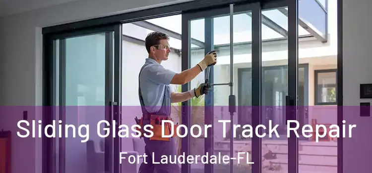  Sliding Glass Door Track Repair Fort Lauderdale-FL