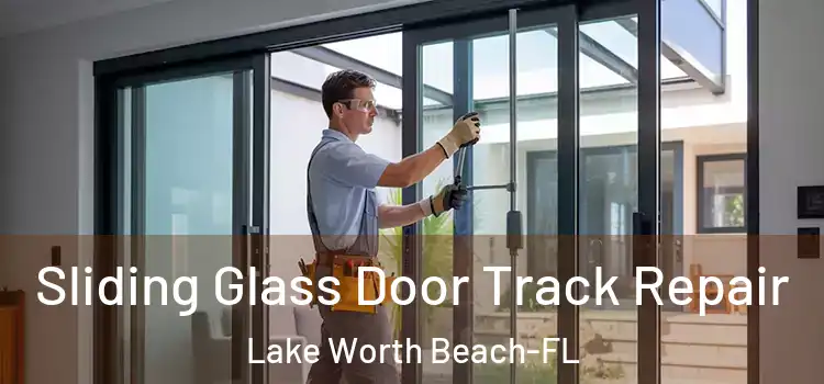  Sliding Glass Door Track Repair Lake Worth Beach-FL