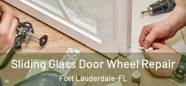  Sliding Glass Door Wheel Repair Fort Lauderdale-FL